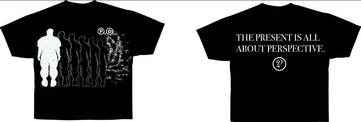 “THE PRESENT IS ALL ABOUT PERSPECTIVE”TEE